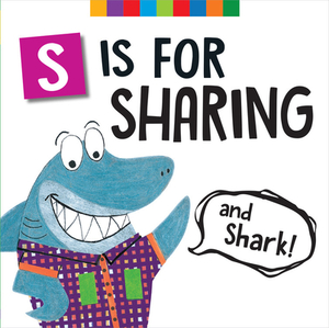 S Is for Sharing (and Shark!) by Georgina Chidlow-Irvin, Melinda Lee Rathjen