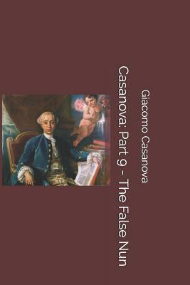 Casanova: Part 9 - The False Nun by Giacomo Casanova