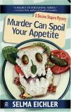 Murder Can Spoil Your Appetite by Selma Eichler