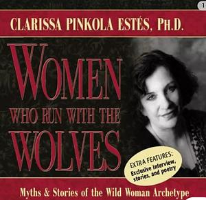 Women Who Run With the Wolves by Clarissa Pinkola Estés