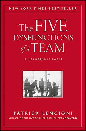 The five disfuntions of a team a leadership fable by Patrick Lencioni