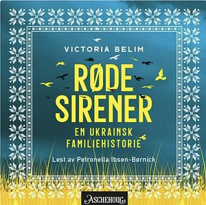 Røde sirener - en ukrainsk familiehistorie by Victoria Belim