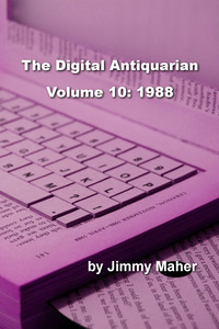 The Digital Antiquarian Volume 10: 1988 by Jimmy Maher