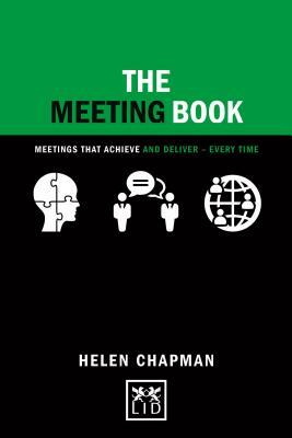 The Meeting Book: Meetings That Achieve and Deliver-Every Time by Helen Chapman