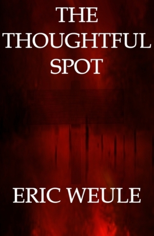 The Thoughtful Spot by Eric Weule