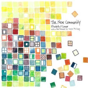 The New Community: A Portrait of Life Together in Words and Pictures by Elizabeth O'Connor