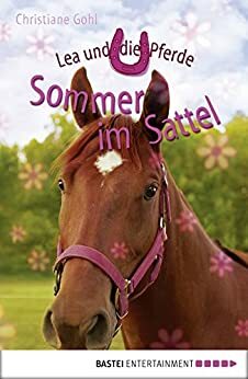 Lea und die Pferde - Sommer im Sattel by Christiane Gohl