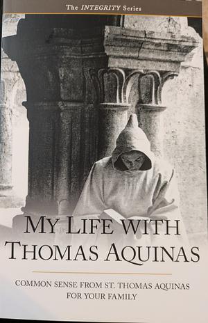 My life with Thomas Aquinas by Carol Robinson