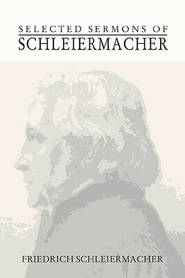 Selected Sermons of Schleiermacher by Friedrich Schleiermacher