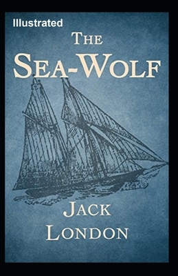 The Sea Wolf Illustrated by Jack London