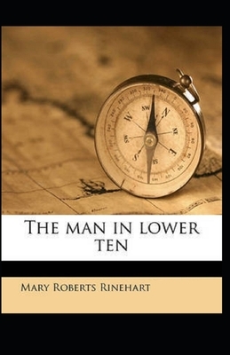 The Man in Lower Ten Illustrated by Mary Roberts Rinehart