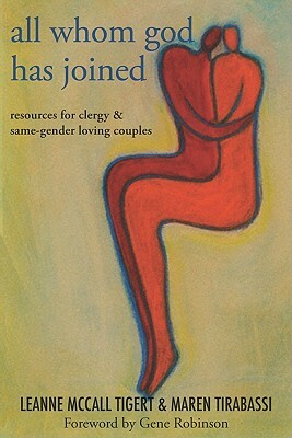 All Whom God Has Joined: Resources for Clergy and Same-Gender Loving Couples by Maren C. Tirabassi, Leanne McCall Tigert