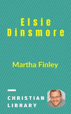 Elsie Dinsmore by Martha Finley