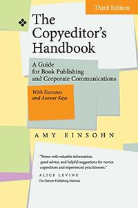 The Copyeditor's Handbook: A Guide for Book Publishing and Corporate Communications, With Exercises and Answer Keys by Amy Einsohn