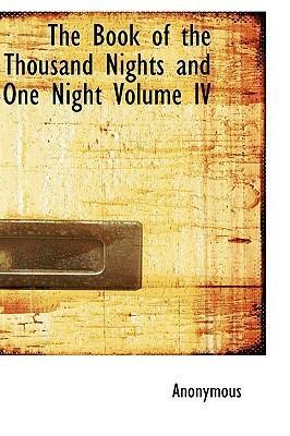 The Book of the Thousand Nights and One Night; Volume 4 of 9 by Anonymous