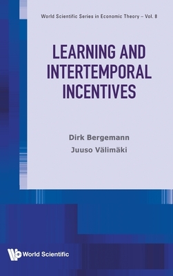 Learning and Intertemporal Incentives by Dirk Bergemann, Juuso Valimaki