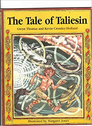 the Tale of Taliesin by Gwyn Thomas, Kevin Crossley-Holland