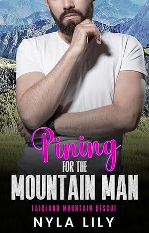 Pining for the Mountain Man by Nyla Lily, Nyla Lily