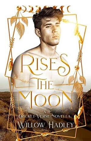 Rises the Moon (Cricket Kendall) by Willow Hadley