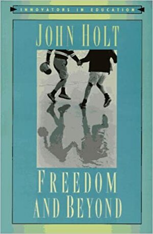 Freedom and Beyond by John C. Holt