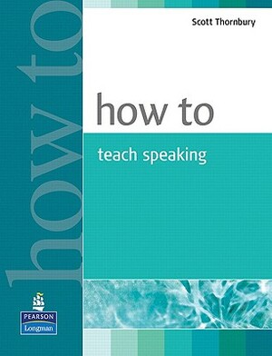 How to Teach Speaking by Scott Thornbury