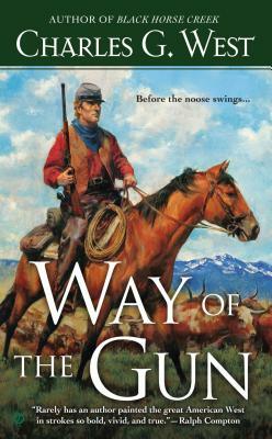 Way of the Gun by Charles G. West