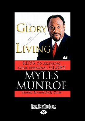 The Glory of Living and Study Guide (Large Print 16pt) by Myles Munroe