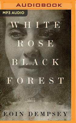 White Rose, Black Forest by Eoin Dempsey