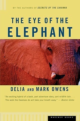 The Eye of the Elephant by Mark Owens, Delia Owens