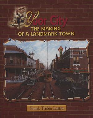 Ybor City: The Making of a Landmark Town by Richard Mathews