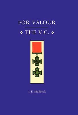 For Valour, the V.C. by E. Muddock J. E. Muddock, J. E. Muddock