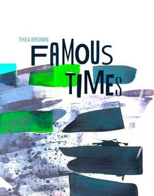 Famous Times by Thea Brown