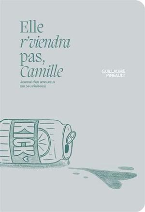 Elle r'viendra pas, Camille by Guillaume Pineault