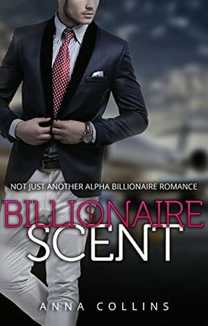 Billionaire Scent:: Book 1 by Anna Collins