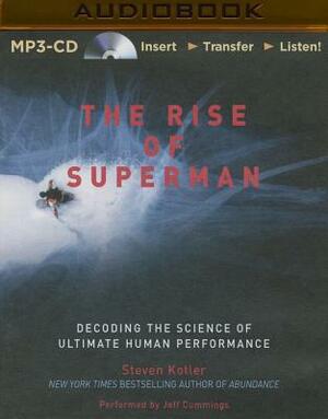 The Rise of Superman: Decoding the Science of Ultimate Human Performance by Steven Kotler