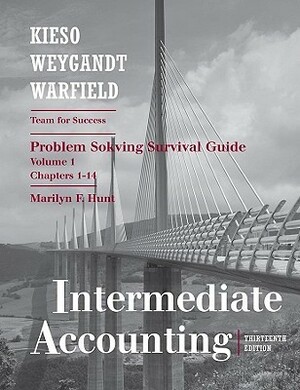 Intermediate Accounting, Volume 1: Chapters 1-14--Problem Solving Survival Guide by Marilyn F. Hunt, Terry D. Warfield, Donald E. Kieso, Jerry J. Weygandt