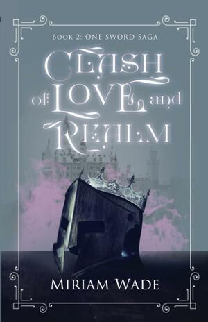Clash of Love and Realm by Miriam Wade
