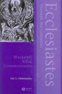 Ecclesiastes Through the Centuries by Eric S. Christianson