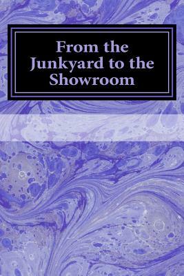 From the Junkyard to the Showroom: A Foundational Journey in Christ Jesus by Richard K. Taylor