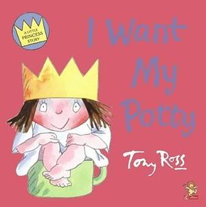 I Want My Potty by Tony Ross