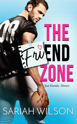 The Friend Zone by Sariah Wilson