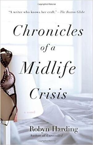 Chronicles of a Mid-Life Crisis by Robyn Harding