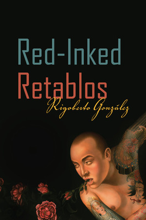 Red-Inked Retablos by Rigoberto González