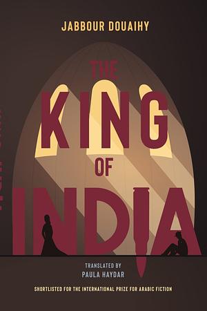 The King of India by Jabbour Douaihy