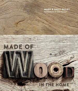Made of Wood: In the Home by Mark Bailey, Sally Bailey