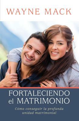 Fortaleciendo El Matrimonio by Wayne Mack