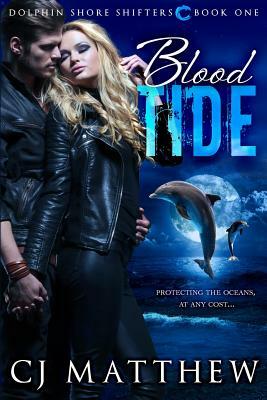 Blood Tide: Dolphin Shore Shifters Book 1 by Cj Matthew
