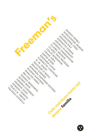 Freeman's: cele mai bune texte noi despre familie by John Freeman, Radu Șorop