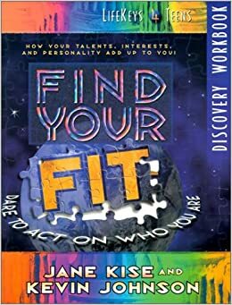Find Your Fit: Dare to Act on Who You Are--How Your Talents, Interests, and Personality Add Up to You! by Jane A.G. Kise, Kevin Johnson