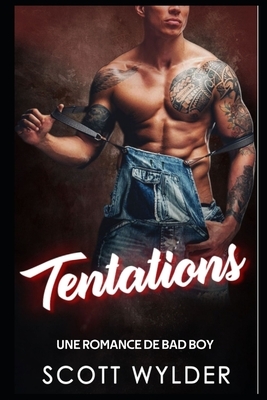 Tentations: Une Romance de Bad Boy by Scott Wylder